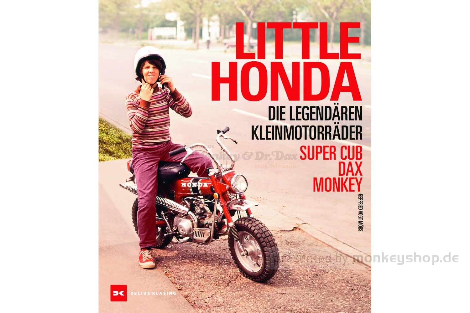 Little Honda: Die legendären Kleinmotorräder Super Cub, Dax, Monkey von  Gerfried Vogt-Möbs